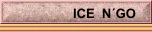 ICE  N´GO